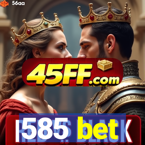 585 bet